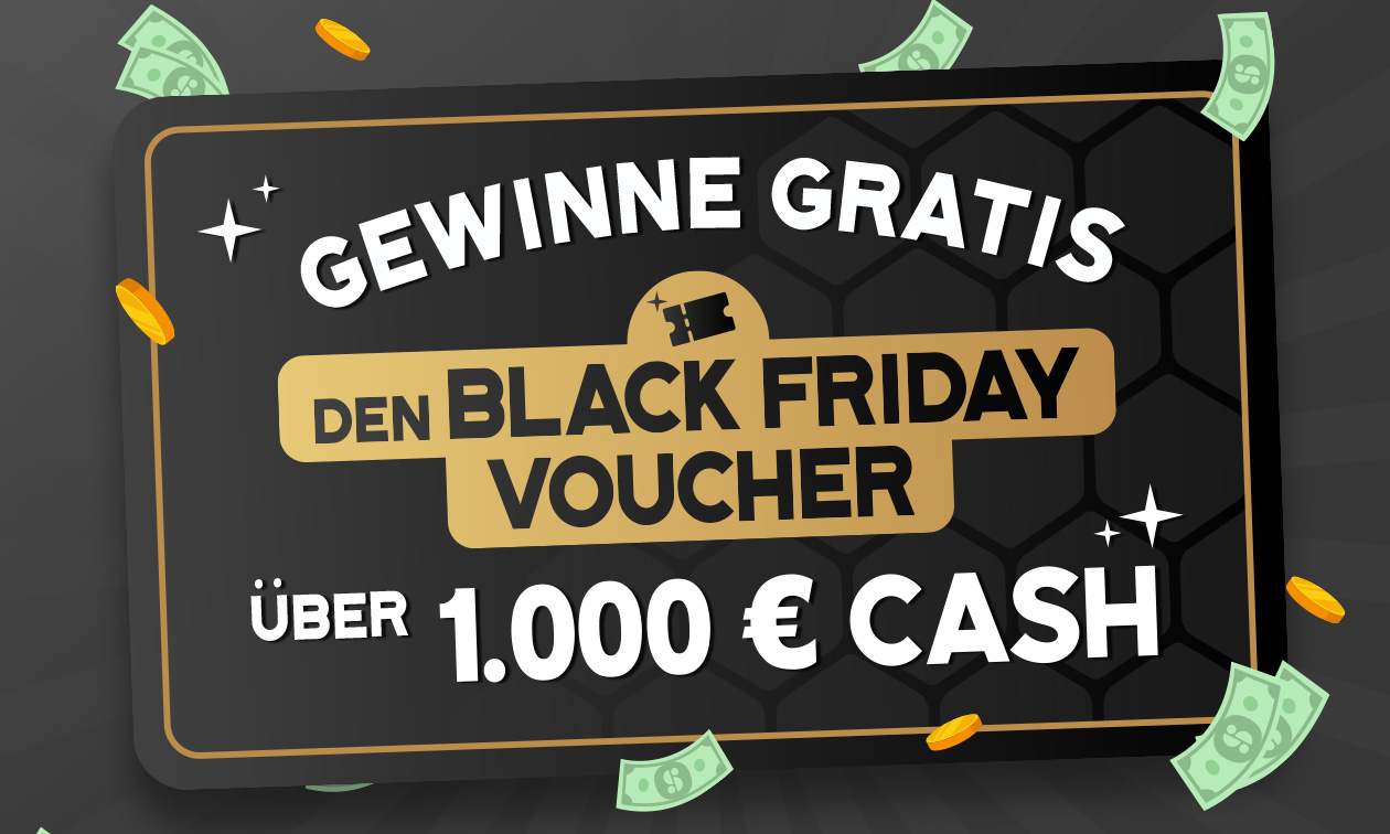 Gratis Chance auf den Black Friday Voucher von 1.000 € Cash Gratis Chance auf den Black Friday Voucher von 1.000 € Cash